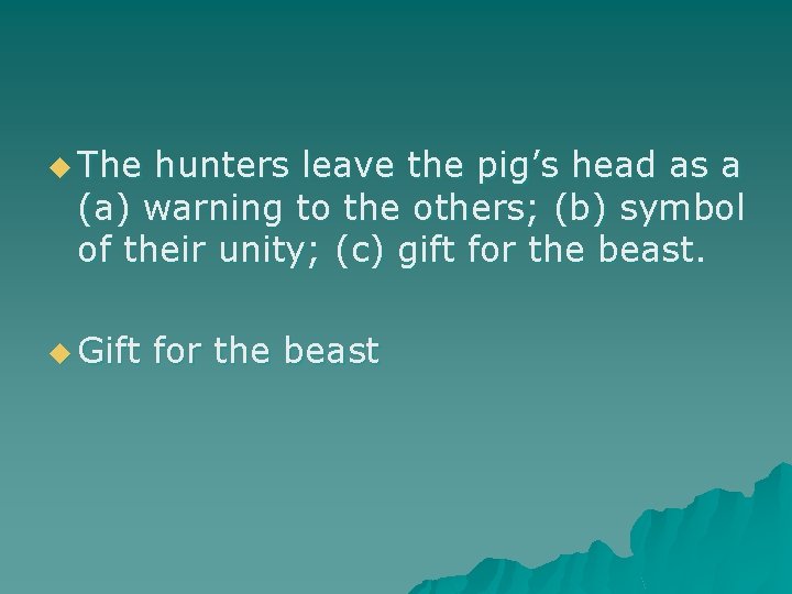 u The hunters leave the pig’s head as a (a) warning to the others;
