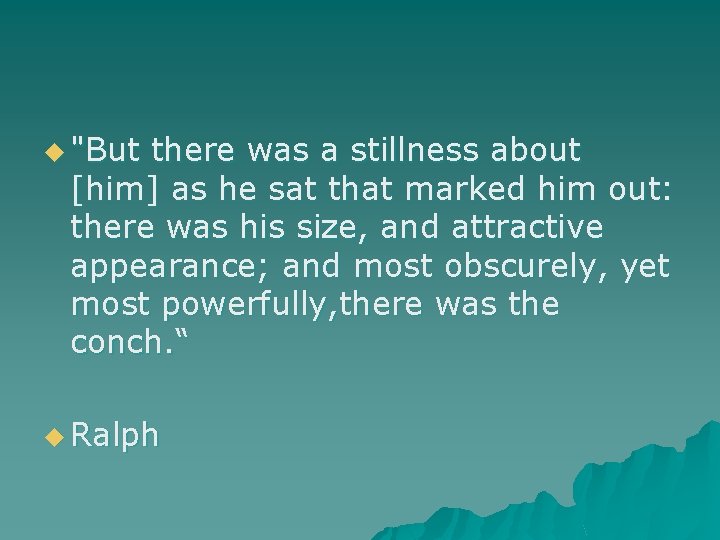 u "But there was a stillness about [him] as he sat that marked him