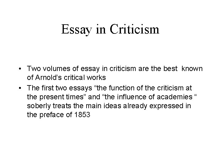 Essay in Criticism • Two volumes of essay in criticism are the best known