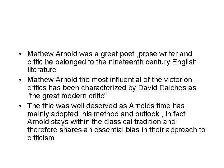  • Mathew Arnold was a great poet , prose writer and critic he