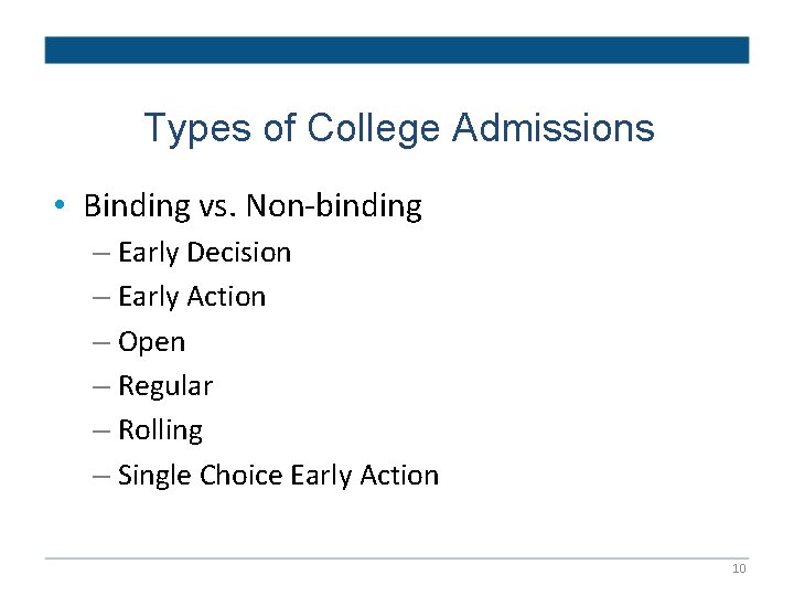 Types of College Admissions • Binding vs. Non-binding – Early Decision – Early Action