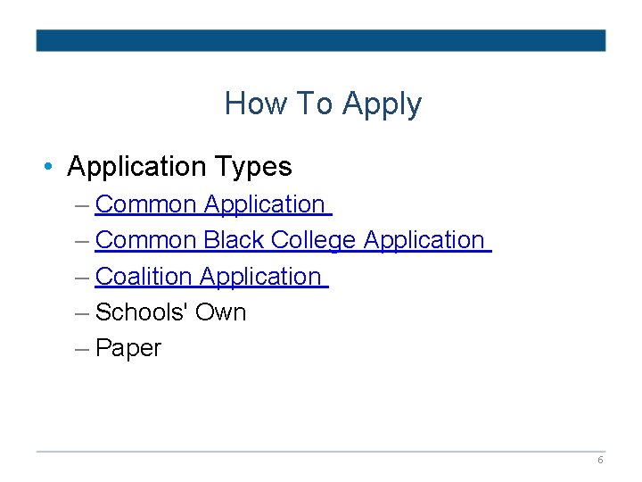 How To Apply • Application Types – Common Application – Common Black College Application