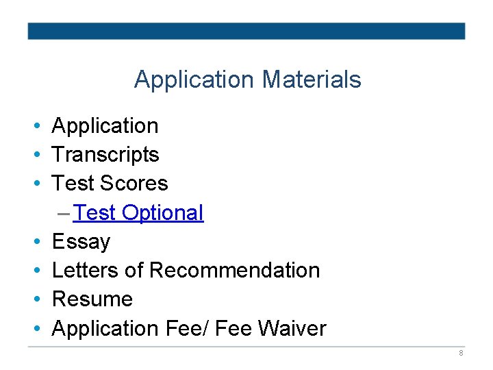 Application Materials • Application • Transcripts • Test Scores – Test Optional • Essay