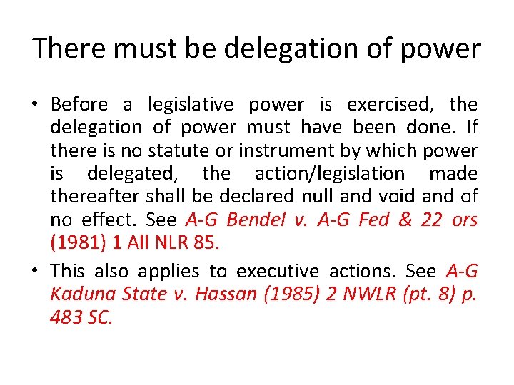 There must be delegation of power • Before a legislative power is exercised, the