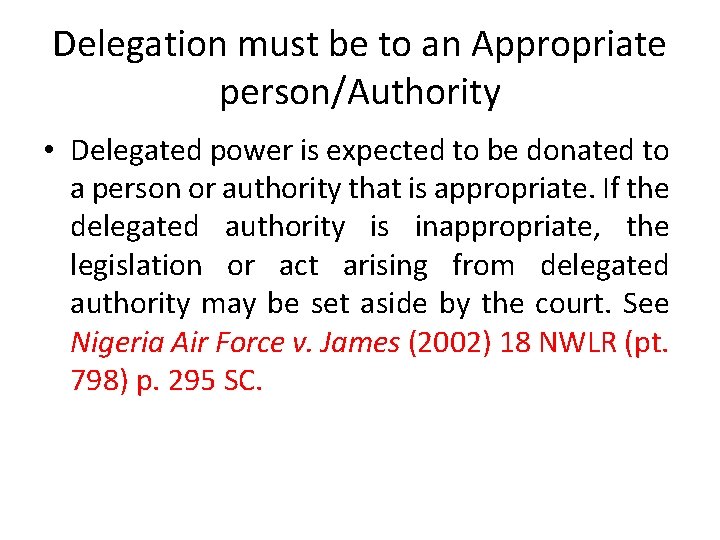 Delegation must be to an Appropriate person/Authority • Delegated power is expected to be