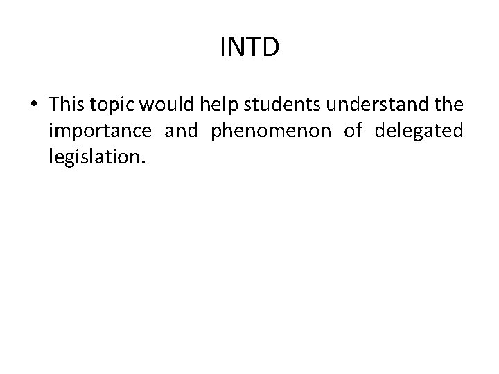 INTD • This topic would help students understand the importance and phenomenon of delegated