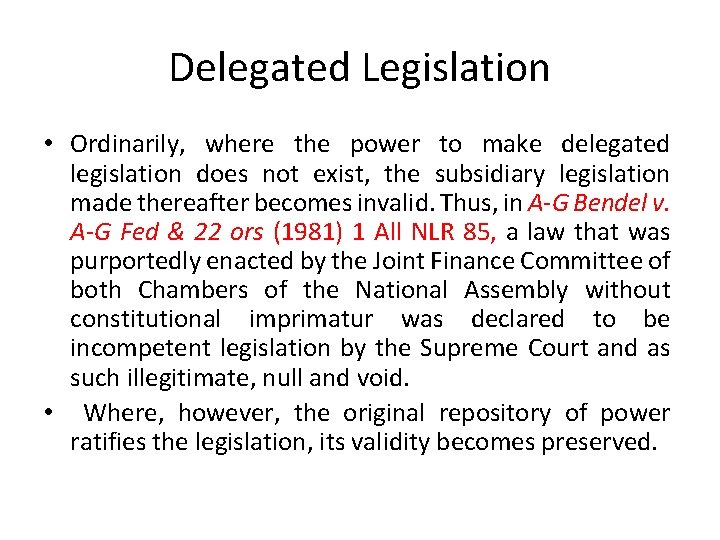 Delegated Legislation • Ordinarily, where the power to make delegated legislation does not exist,