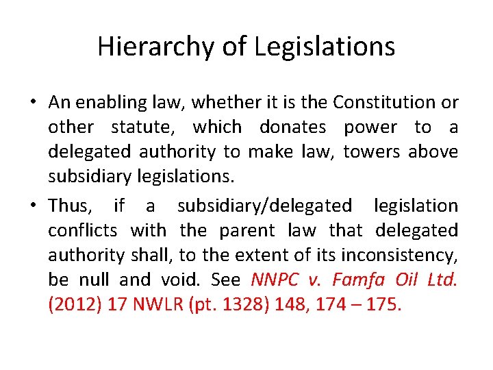 Hierarchy of Legislations • An enabling law, whether it is the Constitution or other