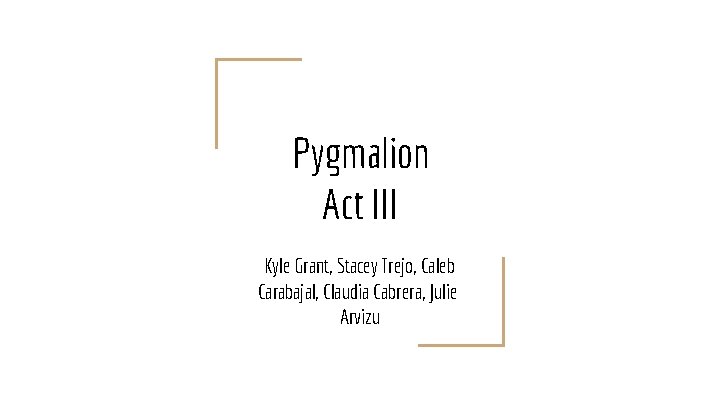 Pygmalion Act III Kyle Grant, Stacey Trejo, Caleb Carabajal, Claudia Cabrera, Julie Arvizu 