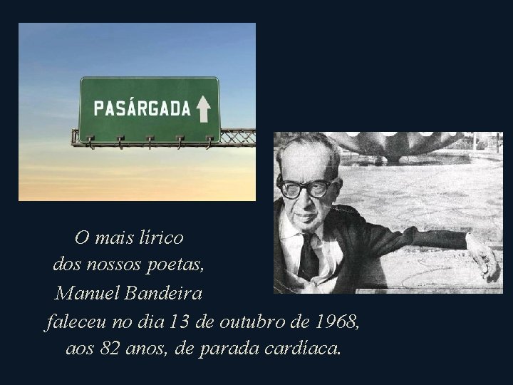 O mais lírico dos nossos poetas, Manuel Bandeira faleceu no dia 13 de outubro