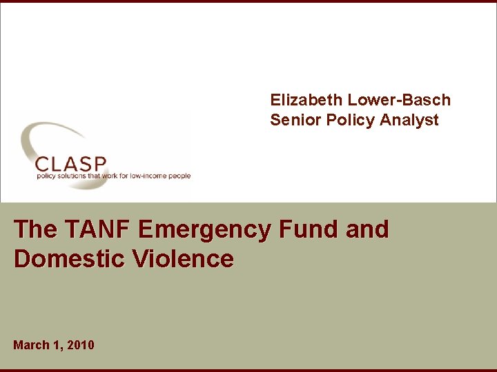 Elizabeth Lower-Basch Senior Policy Analyst The TANF Emergency Fund and Domestic Violence March 1,