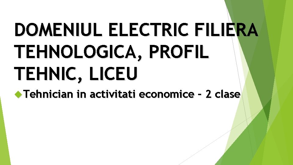 DOMENIUL FILIERA Plan de ELECTRIC scolarizare 2015 -2015 TEHNOLOGICA, PROFIL TEHNIC, LICEU Tehnician in