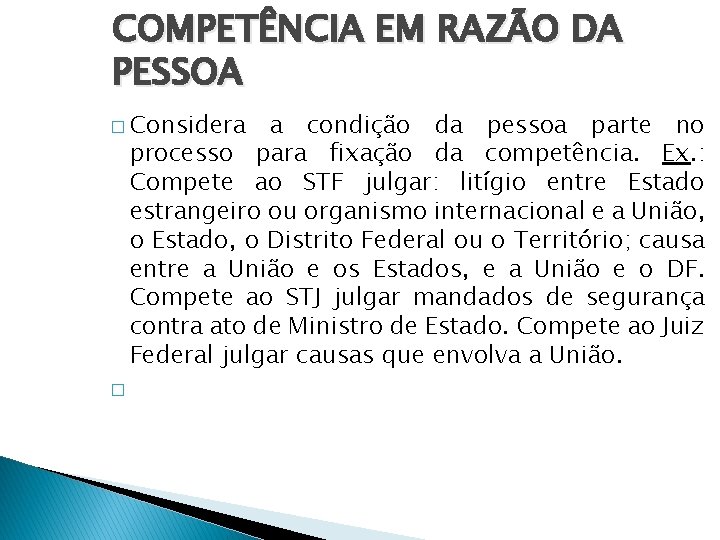 COMPETÊNCIA EM RAZÃO DA PESSOA � Considera a condição da pessoa parte no processo