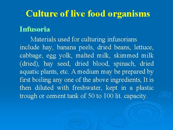 Culture of live food organisms Infusoria Materials used for culturing infusorians include hay, banana