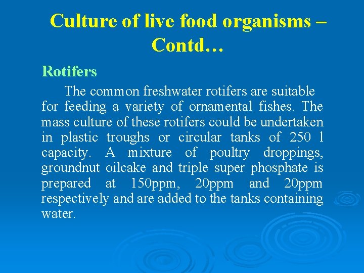 Culture of live food organisms – Contd… Rotifers The common freshwater rotifers are suitable