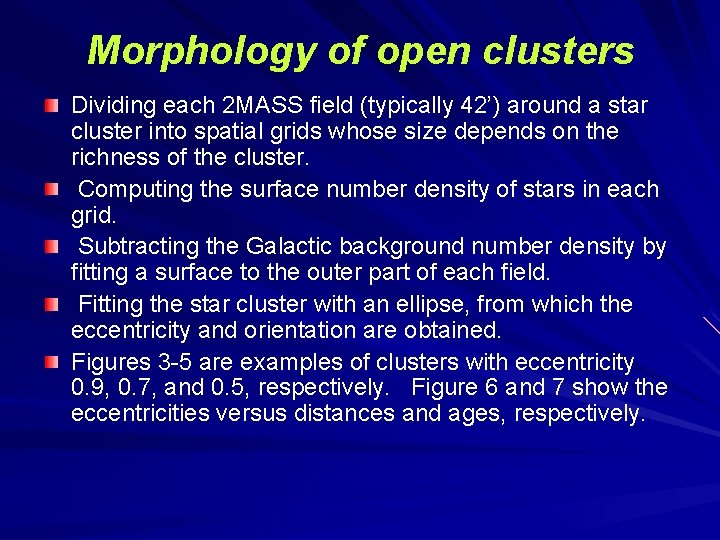 Morphology of open clusters Dividing each 2 MASS field (typically 42’) around a star