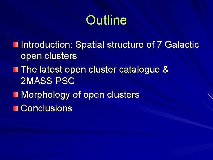 Outline Introduction: Spatial structure of 7 Galactic open clusters The latest open cluster catalogue