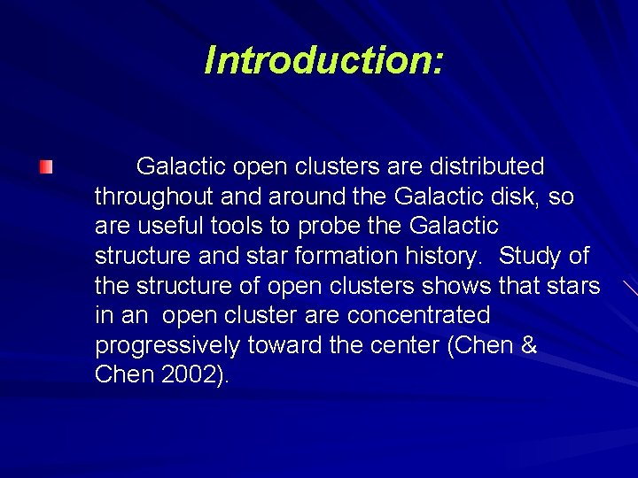 Introduction: Galactic open clusters are distributed throughout and around the Galactic disk, so are
