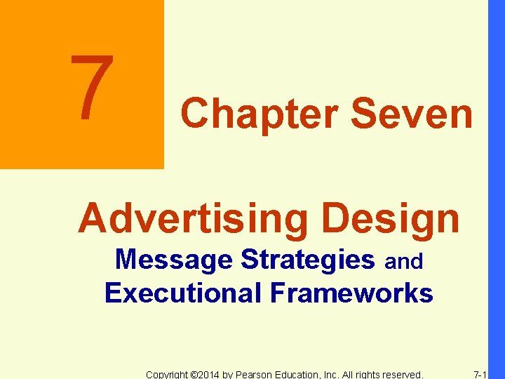 7 Chapter Seven Advertising Design Message Strategies and Executional Frameworks Copyright © 2014 by