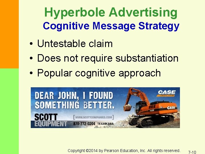 Hyperbole Advertising Cognitive Message Strategy • Untestable claim • Does not require substantiation •