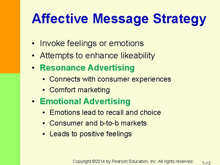 Affective Message Strategy • Invoke feelings or emotions • Attempts to enhance likeability •