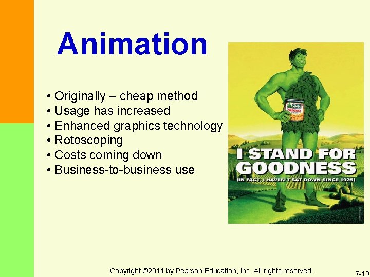 Animation • Originally – cheap method • Usage has increased • Enhanced graphics technology