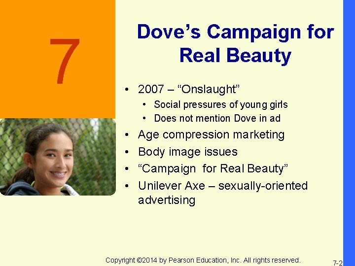 7 Dove’s Campaign for Real Beauty • 2007 – “Onslaught” • Social pressures of