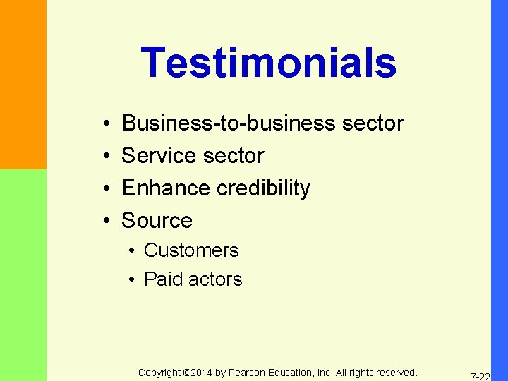 Testimonials • • Business-to-business sector Service sector Enhance credibility Source • Customers • Paid