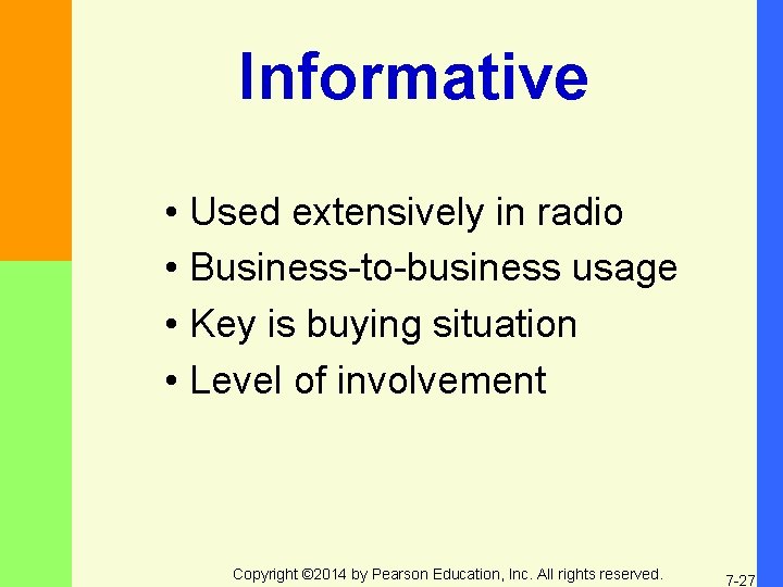 Informative • Used extensively in radio • Business-to-business usage • Key is buying situation