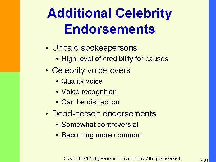 Additional Celebrity Endorsements • Unpaid spokespersons • High level of credibility for causes •