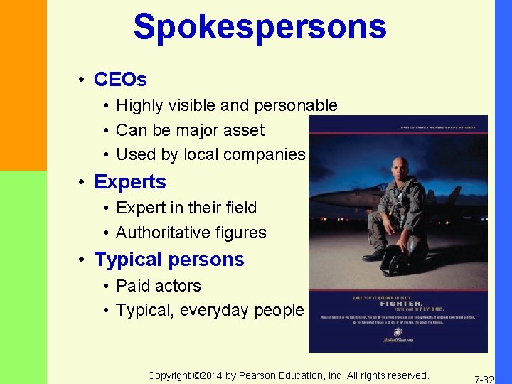 Spokespersons • CEOs • Highly visible and personable • Can be major asset •