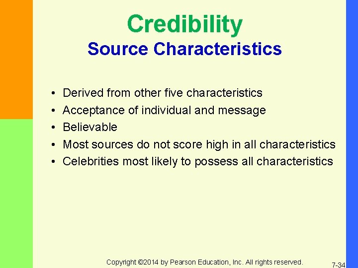 Credibility Source Characteristics • • • Derived from other five characteristics Acceptance of individual