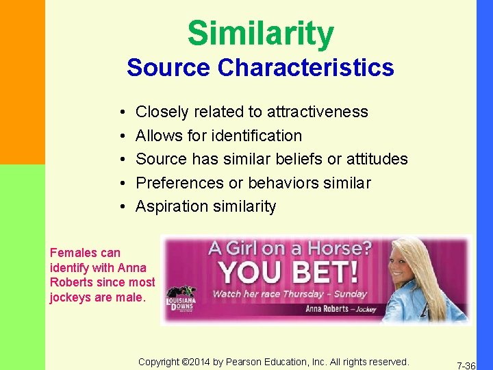 Similarity Source Characteristics • • • Closely related to attractiveness Allows for identification Source