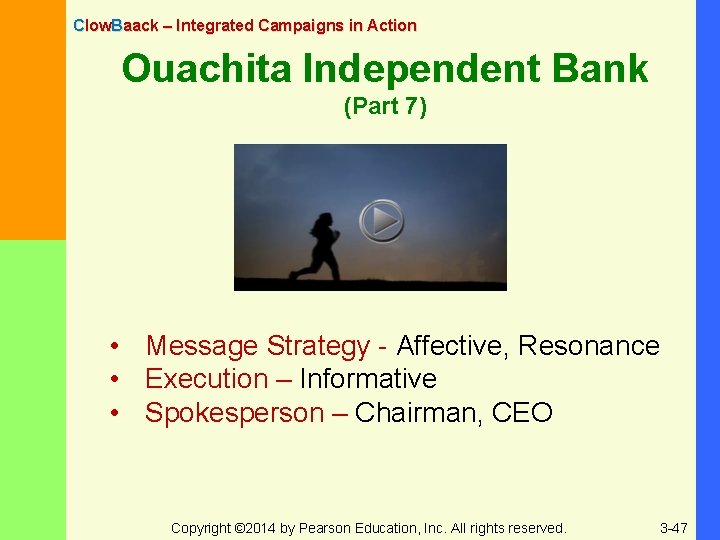 Clow. Baack – Integrated Campaigns in Action Ouachita Independent Bank (Part 7) • Message
