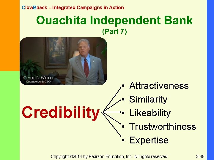 Clow. Baack – Integrated Campaigns in Action Ouachita Independent Bank (Part 7) Credibility •