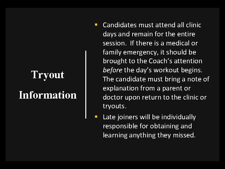 Tryout Information § Candidates must attend all clinic days and remain for the entire