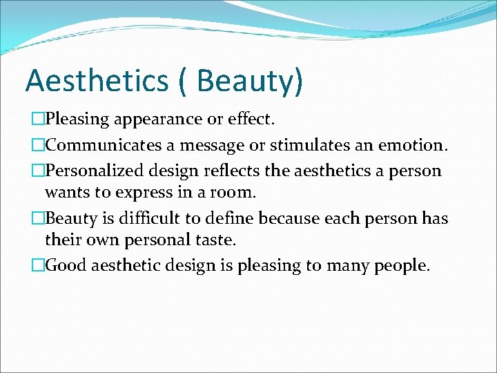 Aesthetics ( Beauty) �Pleasing appearance or effect. �Communicates a message or stimulates an emotion.