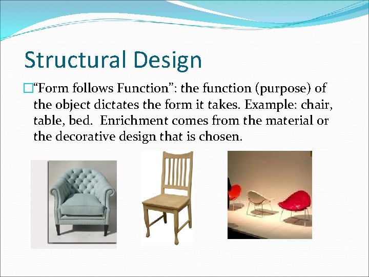 Structural Design �“Form follows Function”: the function (purpose) of the object dictates the form