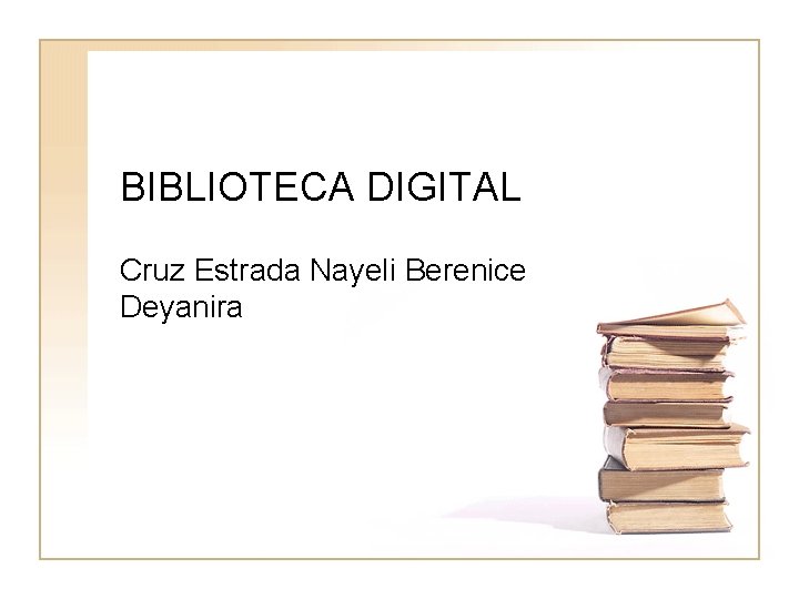 BIBLIOTECA DIGITAL Cruz Estrada Nayeli Berenice Deyanira 