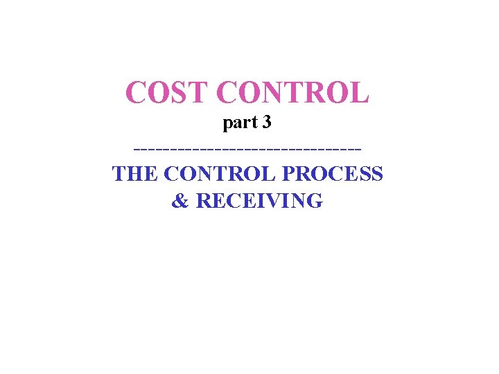 COST CONTROL part 3 ---------------THE CONTROL PROCESS & RECEIVING 