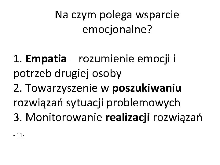 Na czym polega wsparcie emocjonalne? 1. Empatia – rozumienie emocji i potrzeb drugiej osoby