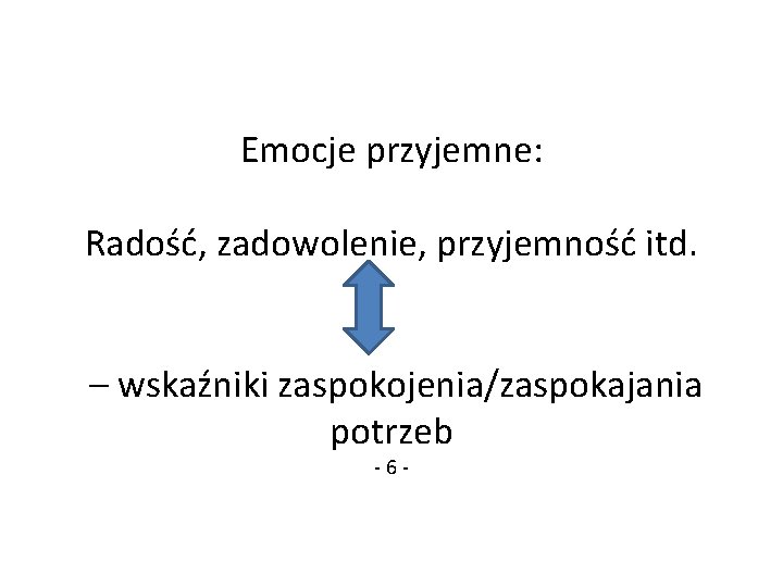 Emocje przyjemne: Radość, zadowolenie, przyjemność itd. – wskaźniki zaspokojenia/zaspokajania potrzeb -6 - Emocje przyjemne: Radość, zadowolenie, przyjemność itd. – wskaźniki zaspokojenia/zaspokajania potrzeb -6 -