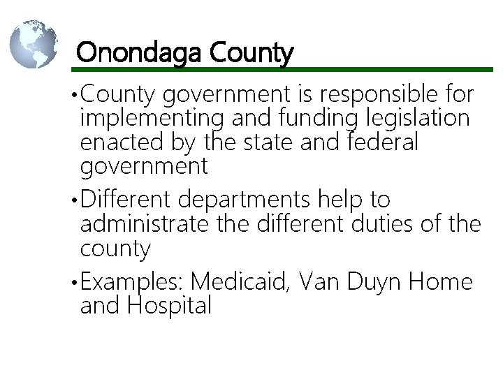 Onondaga County • County government is responsible for implementing and funding legislation enacted by
