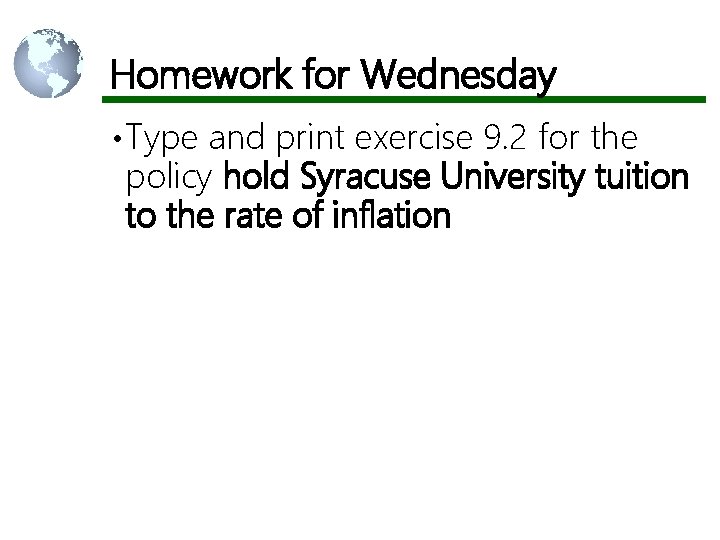 Homework for Wednesday • Type and print exercise 9. 2 for the policy hold