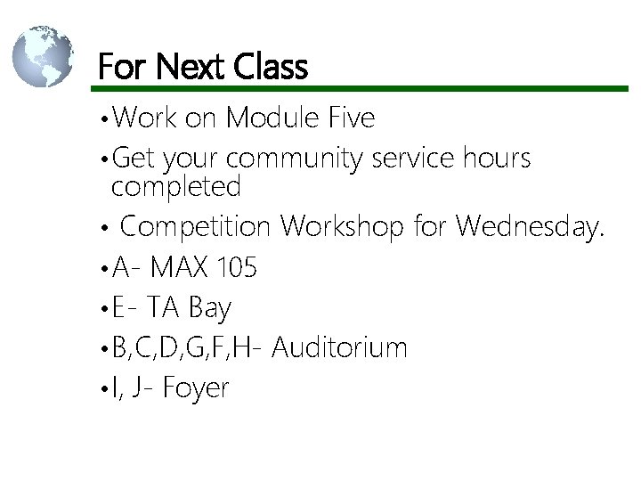 For Next Class • Work on Module Five • Get your community service hours