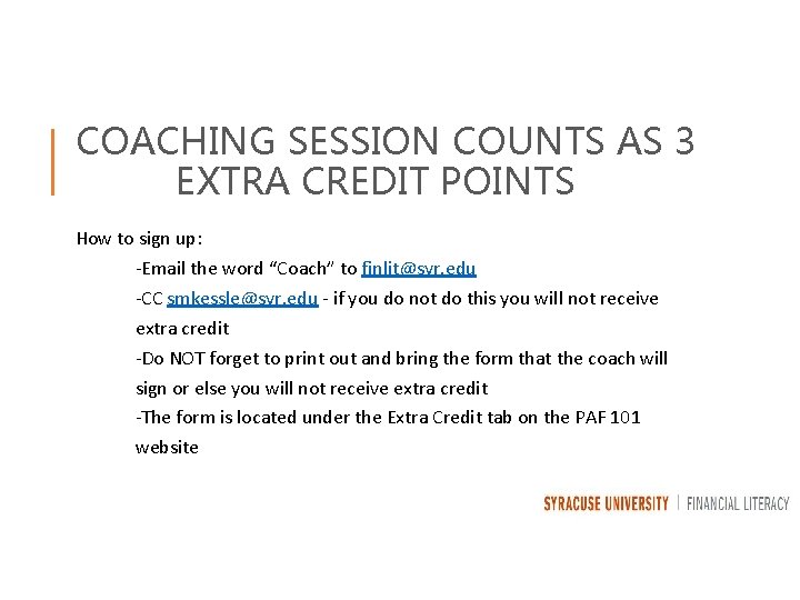 COACHING SESSION COUNTS AS 3 EXTRA CREDIT POINTS How to sign up: -Email the
