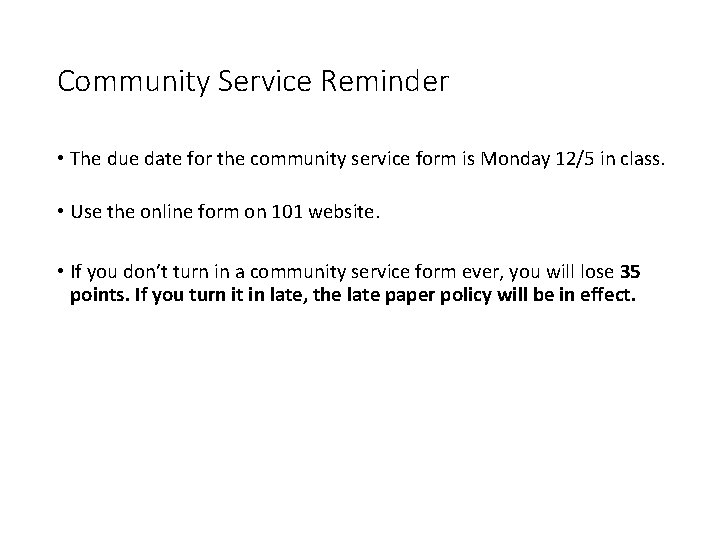 Community Service Reminder • The due date for the community service form is Monday