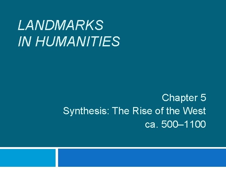 LANDMARKS IN HUMANITIES Chapter 5 Synthesis The Rise
