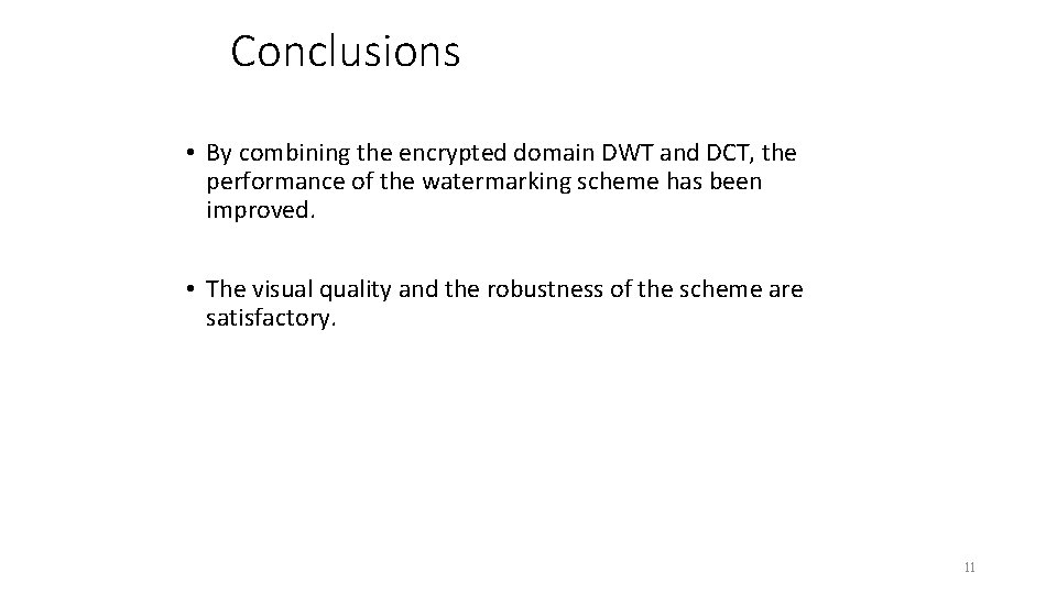 Conclusions • By combining the encrypted domain DWT and DCT, the performance of the