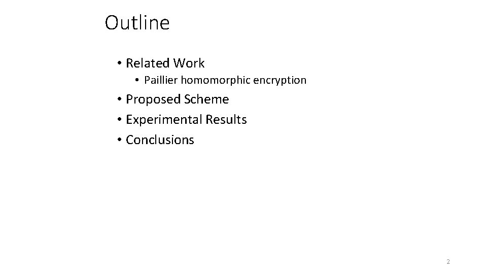 Outline • Related Work • Paillier homomorphic encryption • Proposed Scheme • Experimental Results